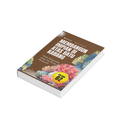 Membangun Impian Di Atas Batu Karang (Ebook) Vol. 2 Satia Pradana Kisah Pengusaha Yang Tak Kenal Menyerah