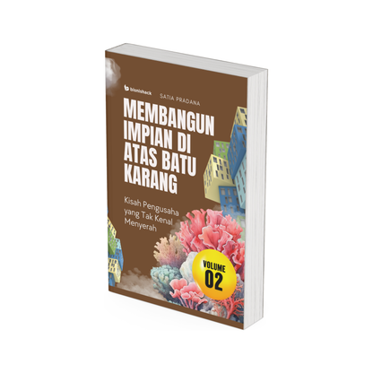 Membangun Impian Di Atas Batu Karang (Ebook) Vol. 2 Satia Pradana Kisah Pengusaha Yang Tak Kenal Menyerah